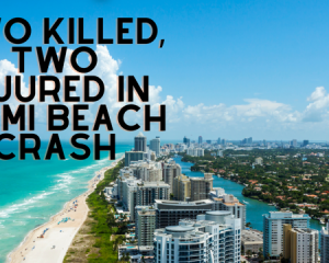 Two killed, Two Injured in Miami Beach Crash